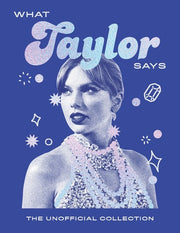 What Taylor Says The Unofficial Collection