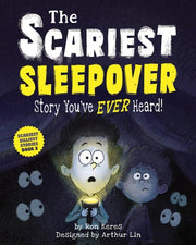 The Scariest Sleepover Story You've Ever Heard!: A Spooky Read-Aloud With a Silly Twist (The Scariest Silliest Stories, 3)