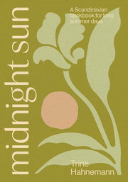Midnight Sun - A Scandinavian Cookbook for Long Summer Days