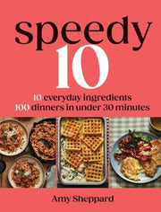 Speedy 10 - 100 Dinners in Under 30 Minutes
