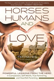 Horses, Humans, and Love: Powerful Lessons from th