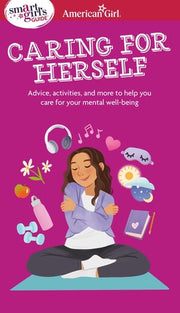 Smart Girl's Guide to Caring for Herself: Making Smart and Strong Choices to Help You Stay Positive During Changing and Challenging Times (American Girl® Wellbeing)