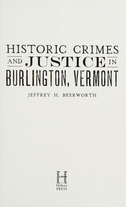 Historic Crimes and Justice in Burlington, Vermont