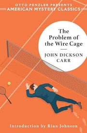 Problem of the Wire Cage: A Gideon Fell Mystery