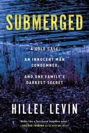 Submerged How a Cold Case Condemned an Innocent Man to Hide a Family's Darkest Secret