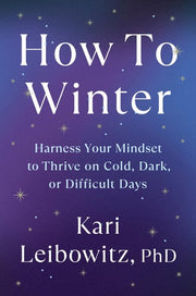 How to Winter: Harness Your Mindset to Thrive on C