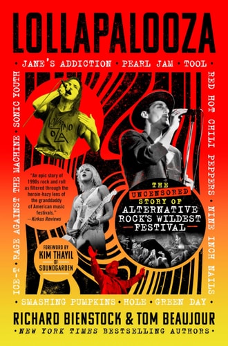 Lollapalooza The Uncensored Story of Alternative Rock's Wildest Festival