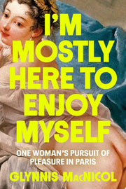 I'm Mostly Here to Enjoy Myself: One Woman's Pursu