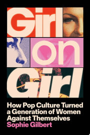 Girl on Girl: How Pop Culture Turned a Generation