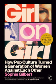 Girl on Girl - How Pop Culture Turned a Generation of Women Against Themselves