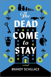 Dead Come to Stay: A Novel