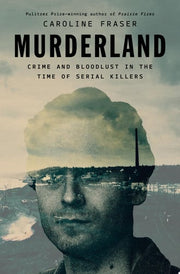 Murderland: Crime and Bloodlust in the Time of Ser
