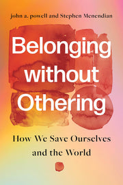 Belonging Without Othering How We Save Ourselves and the World