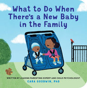 What to Do When There's a New Baby in the Family: A New Baby Book for Toddlers (Big Feelings Books for Toddlers)