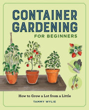 Container Gardening for Beginners How to Grow a Lot from a Little