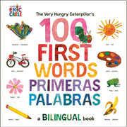The Very Hungry Caterpillar's First 100 Words / Primeras 100 palabras A Spanish-English Bilingual Book