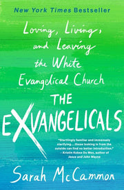 Exvangelicals: Loving, Living, and Leaving the Whi