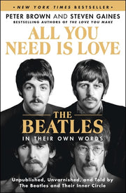 All You Need Is Love: The Beatles in Their Own Wor
