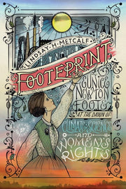Footeprint Eunice Newton Foote at the Dawn of Climate Science and Women's Rights