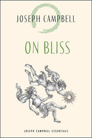 On Bliss: Joseph Campbell Essentials