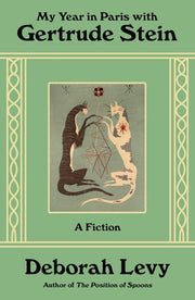 My Year in Paris with Gertrude Stein A Fiction