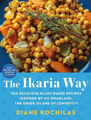 Ikaria Way: 100 Delicious Plant-Based Recipes Insp