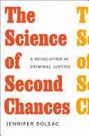 The Science of Second Chances A Revolution in Criminal Justice