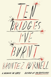 Ten Bridges I've Burnt A Memoir in Verse