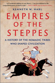 Empires of the Steppes: A History of the Nomadic T