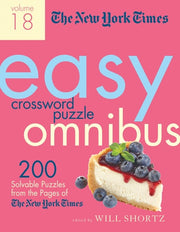 The New York Times Easy Crossword Puzzle Omnibus Volume 18 200 Solvable Puzzles from the Pages of The New York Times