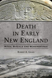 Death in Early New England: Rites, Rituals and Rem