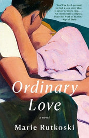 Ordinary Love A Novel