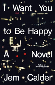I Want You to Be Happy - A Novel