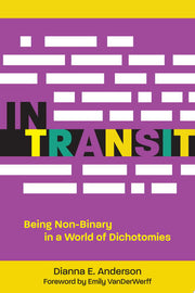 In Transit: Being Non-Binary in a World of Dichoto