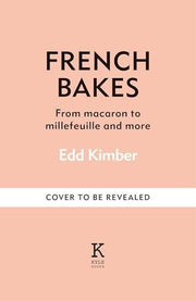 French Bakes Made Simple: From macaron to millefeu