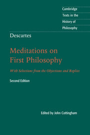 Descartes: Meditations on First Philosophy With Selections from the Objections and Replies
