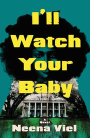 I'll Watch Your Baby A Novel