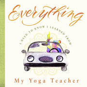 Everything I Need to Know I Learned from My Yoga T