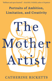 Mother Artist: Portraits of Ambition, Limitation,