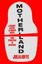 Motherland: A Feminist History of Modern Russia,fr