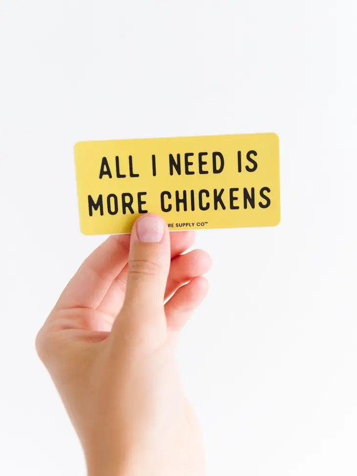 All I Need is More Chickens Sticker by Wild Lark