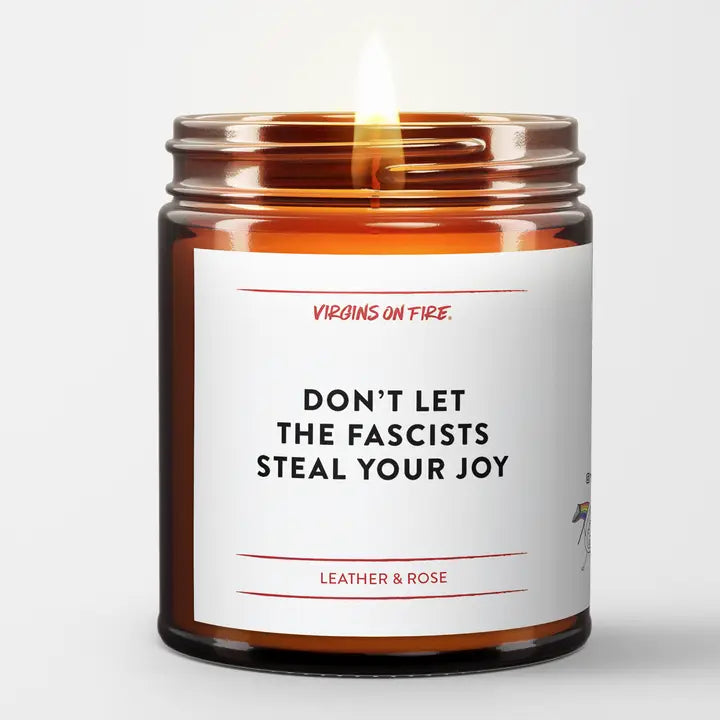 Don't Let the Fascists Steal Your Joy Candle
