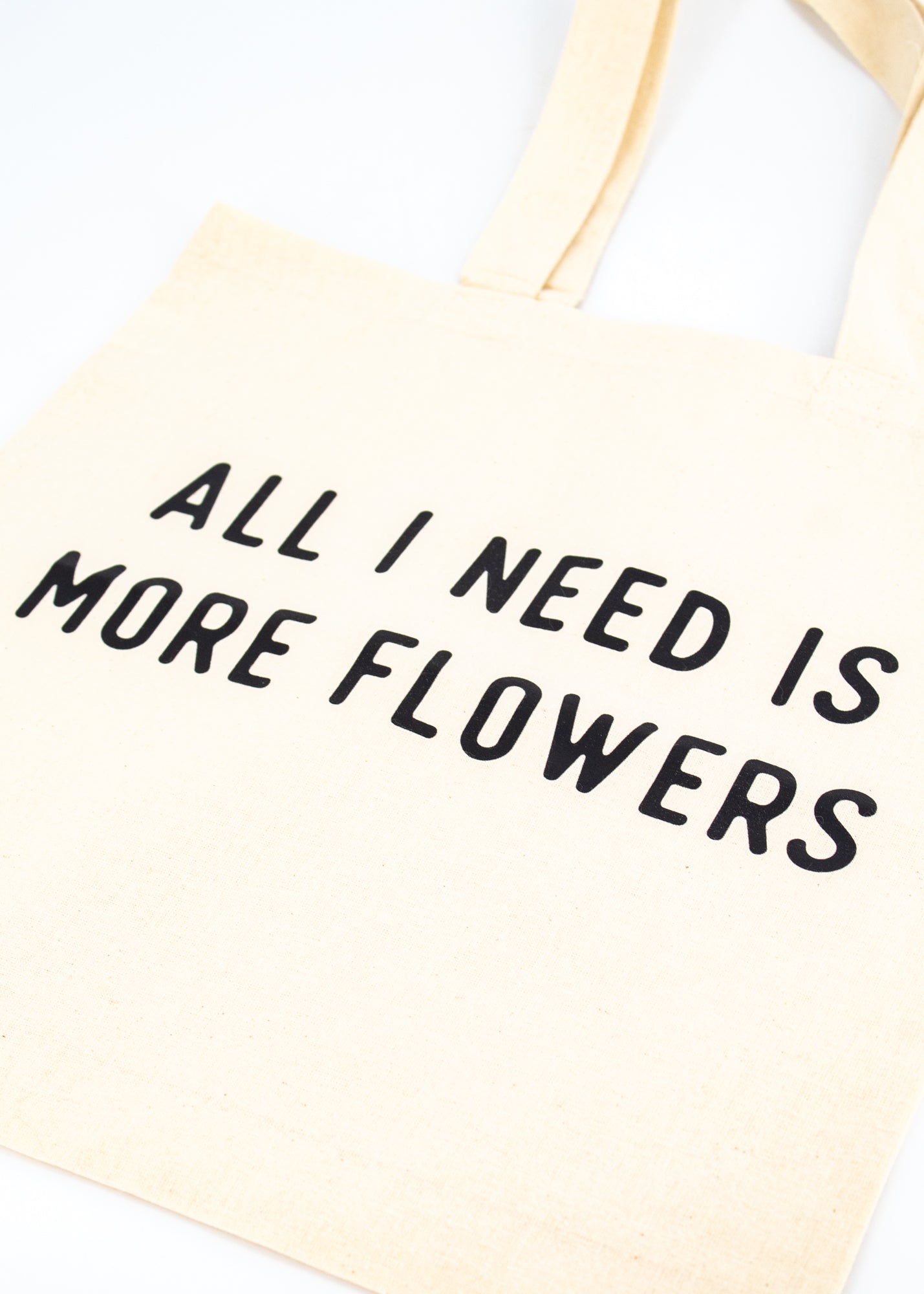 Small Cream Tote Bag - "All I Need is More Flowers" by Wild Lark