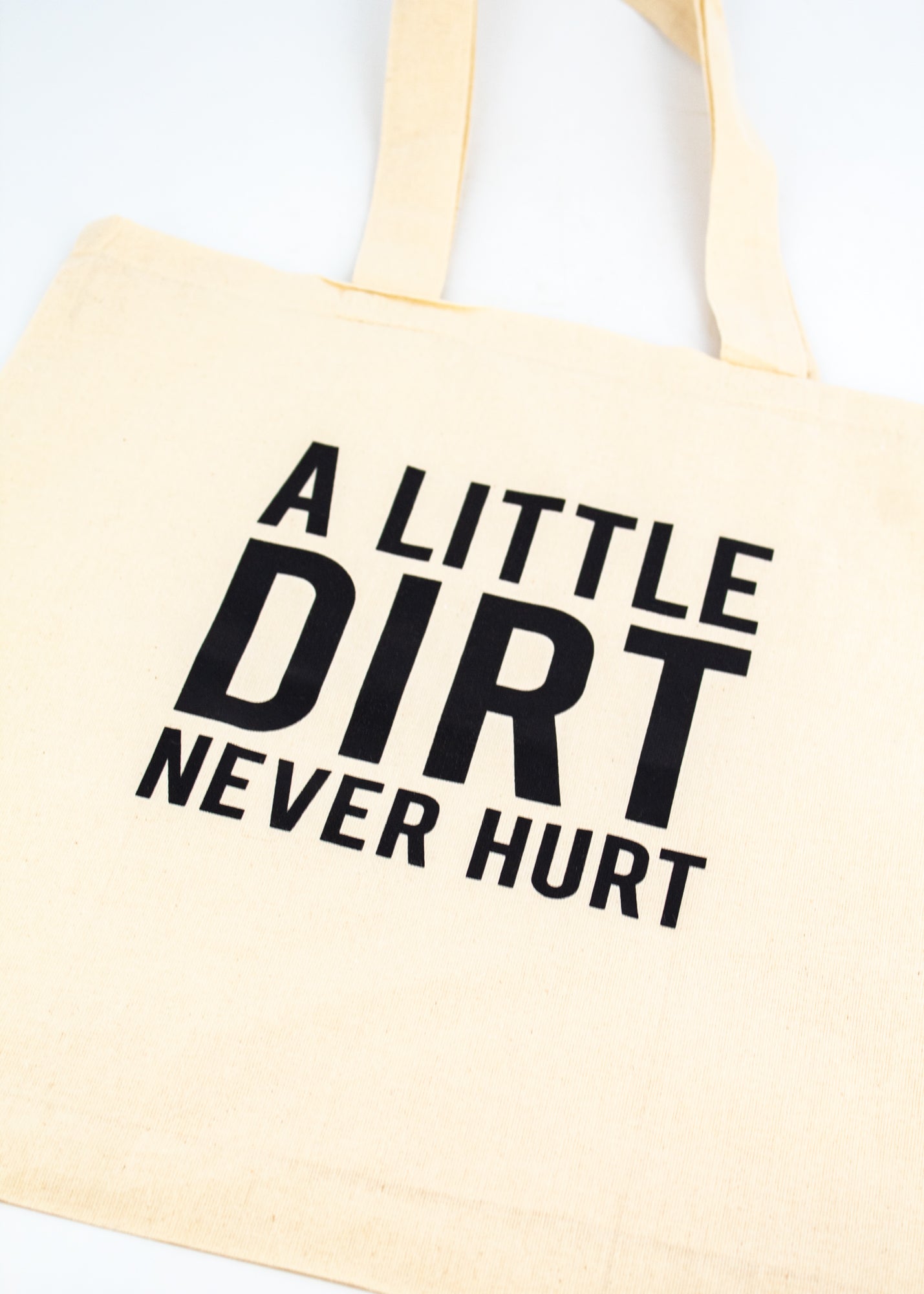 Small Cream Tote Bag - "A Little Dirt Never Hurt" by Wild Lark