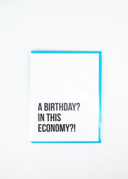 "A Birthday? In This Economy?!" Card