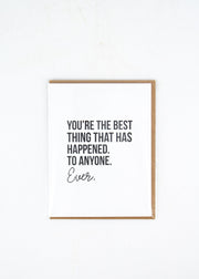 "You're the best thing that has happened..." Card