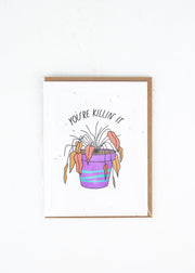 "You're Killing It" Plantable Seed Paper Card