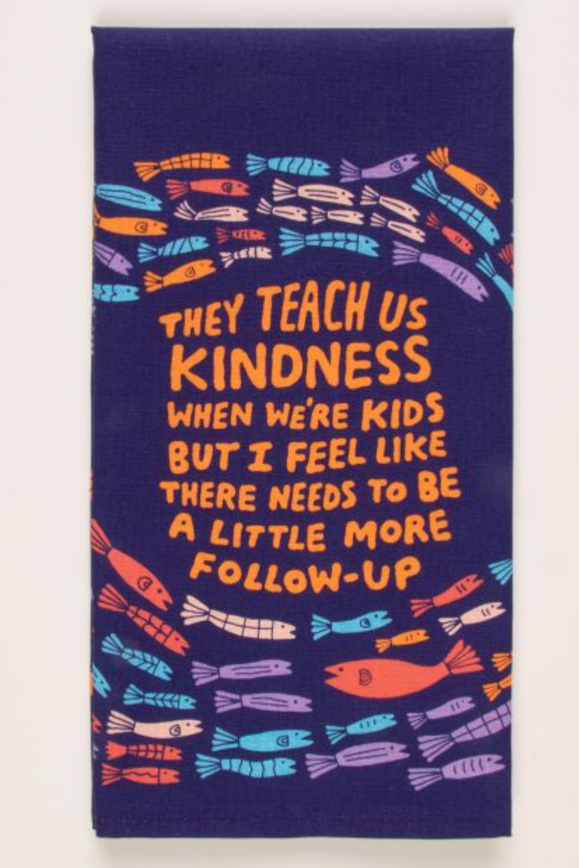 Dish Towels - They Teach Us Kindness by SidePony Boutique