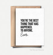 You're the Best Thing Ever - Greeting Card