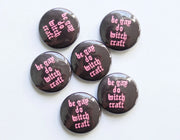 Be Gay Do Witchcraft One Inch Button